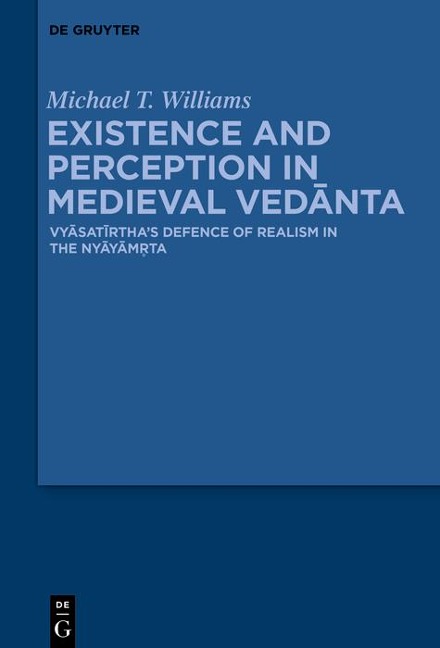 Existence and Perception in Medieval Vedanta - Michael Thomas Williams