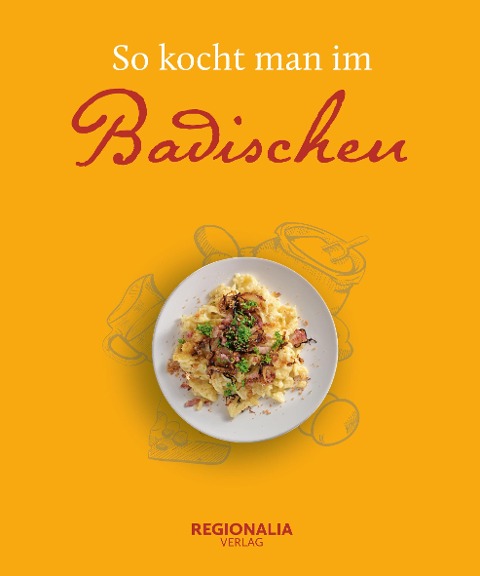 So kocht man im Badischen - 