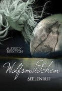 Cover-Bild zum Titel 'Wolfsmädchen - Seelenruf [Prolog]' von 'Audrey Brixton'