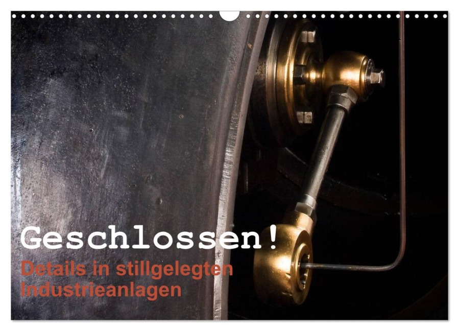 Geschlossen! Details in stillgelegten Industrieanlagen (Wandkalender 2025 DIN A3 quer), CALVENDO Monatskalender - Katja Ledies