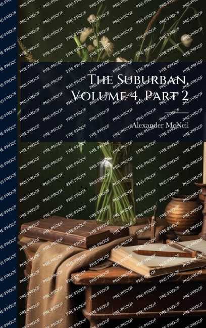 The Suburban, Volume 4, Part 2 - Alexander McNeil