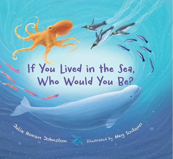If You Lived in the Sea, Who Would You Be? - Julie Honan Johnston