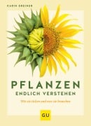 Cover-Bild zum Titel 'Pflanzen endlich verstehen' von 'Karin Greiner'