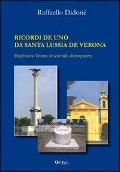 Cover-Bild zum Titel 'Ricordi de uno da santa Lussia de Verona. Dagli anni trenta al primo dopoguerra' von 'Raffaello Didonè'