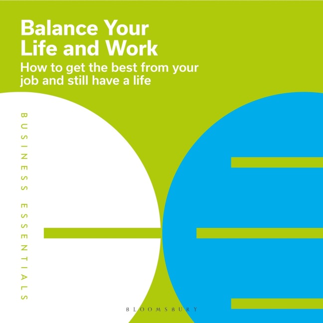 Balance Your Life and Work - Bloomsbury Publishing Plc