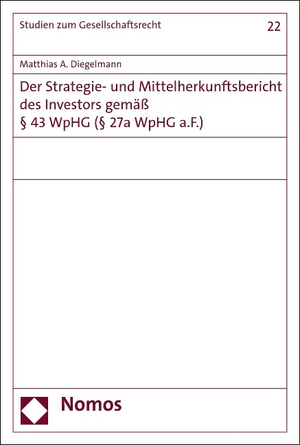 Der Strategie- und Mittelherkunftsbericht des Investors gemäß § 43 WpHG (§ 27a WpHG a.F.) - Matthias A. Diegelmann