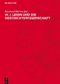 W. I. LENIN und die Geschichtswissenschaft - 