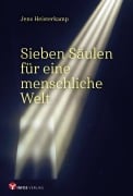 Sieben Säulen für eine menschliche Welt - Jens Heisterkamp
