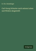 Cover-Bild zum Titel 'Carl Georg Schuster nach seinem Leben und Wirken dargestellt' von 'H. Chr. Heimbürger'