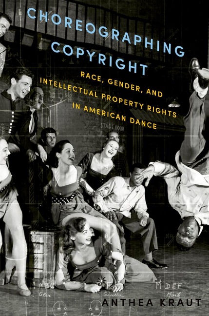 Choreographing Copyright - Anthea Kraut