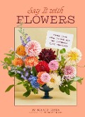 Say It with Flowers - Kelsie Hayes