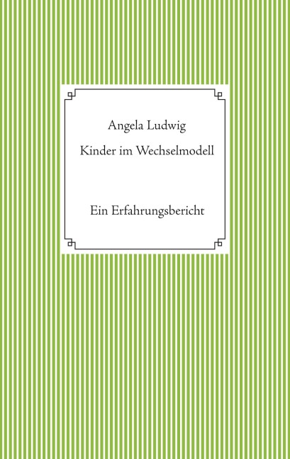 Kinder im Wechselmodell - Angela Ludwig