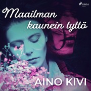 Cover-Bild zum Titel 'Maailman kaunein tyttö' von 'Aino Kivi'