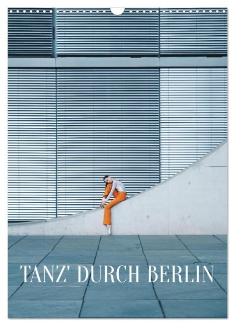 Tanz' durch Berlin (Wandkalender 2026 DIN A3 hoch), CALVENDO Monatskalender - Carolin Thiergart