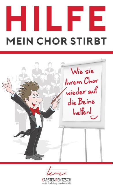 Hilfe, mein Chor stirbt - Karsten Rentzsch