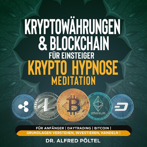 Kryptowährungen & Blockchain für Einsteiger - Krypto Hypnose/Meditation - Alfred Pöltel