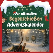 Cover-Bild zum Titel 'Der ultimative Bogenschießen-Adventskalender' von 'Oliver Schmied'