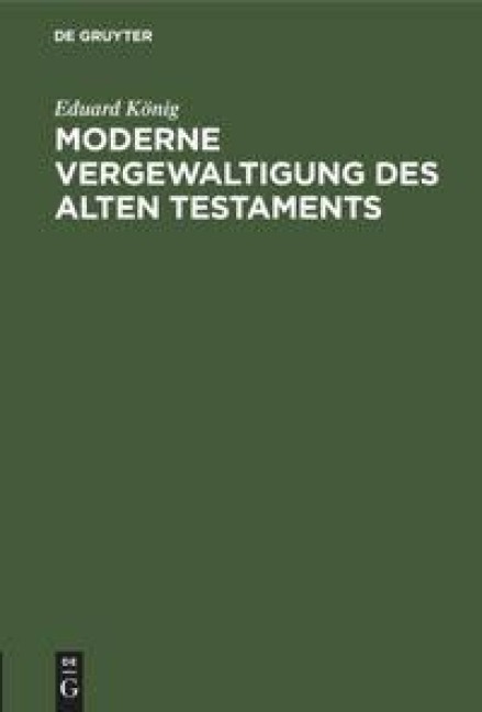 Moderne Vergewaltigung des Alten Testaments - Eduard König