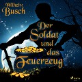 Cover-Bild zum Titel 'Der Soldat und das Feuerzeug' von 'Wilhelm Busch'