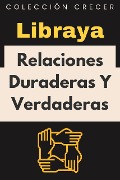 Cover-Bild zum Titel 'Relaciones Duraderas Y Verdaderas (Colección Crecer, #8)' von 'Libraya'