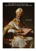 Cover-Bild zum Titel 'Gregor der Große: Architekt des mittelalterlichen Christentums' von 'Alberto Pollini'