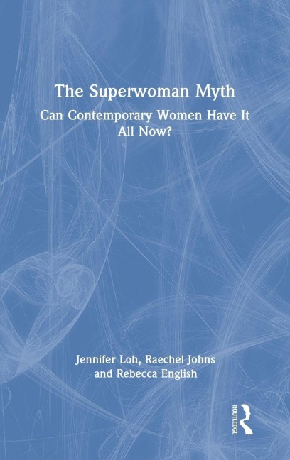 The Superwoman Myth - Jennifer Loh, Rebecca English, Raechel Johns