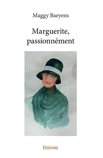 Marguerite, passionnément - Maggy Baeyens