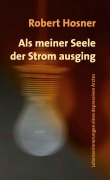 Cover-Bild zum Titel 'Als meiner Seele der Strom ausging' von 'Robert Hosner'