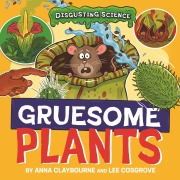 Cover-Bild zum Titel 'Disgusting Science: Gruesome Plants' von 'Anna Claybourne'