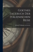 Cover-Bild zum Titel 'Goethes Tagebuch Der Italienischen Reise' von 'Johann Wolfgang von Goethe'