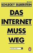 Cover-Bild zum Titel 'Das Internet muss weg' von 'Schlecky Silberstein'