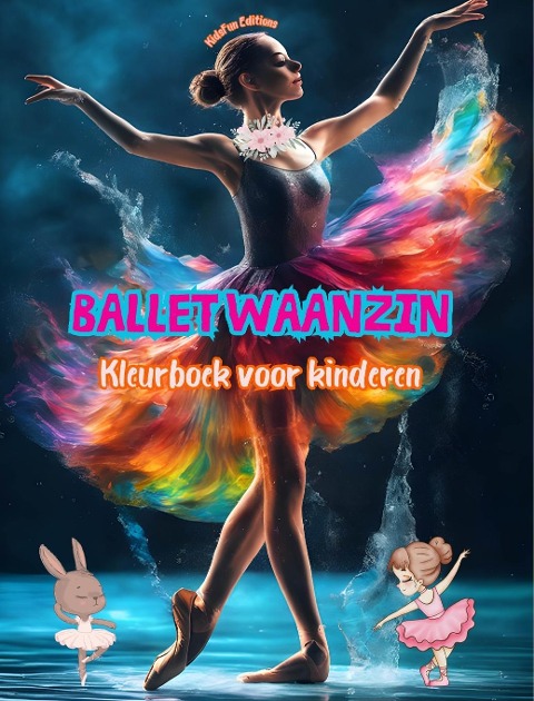 Ballet waanzin - Kleurboek voor kinderen - Creatieve en vrolijke illustraties om dansen te promoten - Kidsfun Editions
