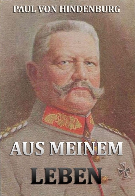 Aus meinem Leben - Paul Von Hindenburg