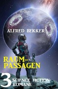 Cover-Bild zum Titel 'Raumpassagen: 3 Science Fiction Romane' von 'Alfred Bekker'