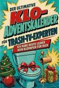 Cover-Bild zum Titel 'Der ultimative Klo-Adventskalender für Trash-TV-Experten' von 'Aaron Fischer'