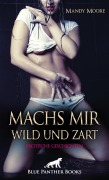 Machs mir wild und zart | Erotische Geschichten - Mandy Moore