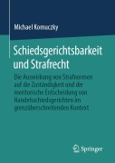 Cover-Bild zum Titel 'Schiedsgerichtsbarkeit und Strafrecht' von 'Michael Komuczky'