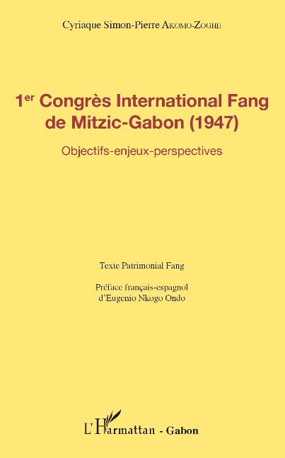 1er Congrès International Fang de Mitzic-Gabon (1947) - Cyriaque Simon-Pierre Akomo-Zoghe