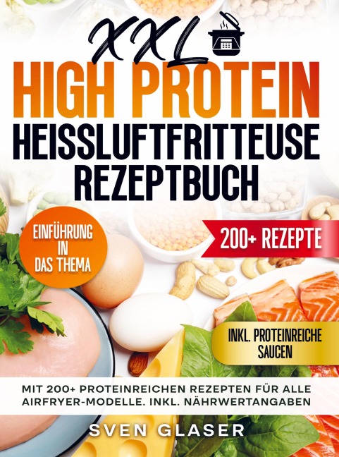 XXL High Protein Heißluftfritteuse Rezeptbuch - Sven Glaser
