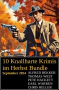 Cover-Bild zum Titel '10 Knallharte Krimis im Herbst Bundle September 2024' von 'Alfred Bekker, Thomas West, Chris Heller, Pete Hackett, Earl Warren'