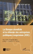 Cover-Bild zum Titel 'La Banque mondiale et la réforme des entreprises publiques congolaises (RDC)' von 'Mpoy Kadima'