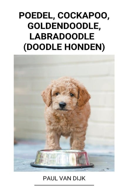 Poedel, Cockapoo, Goldendoodle, Labradoodle (Doodle Honden) - Paul van Dijk