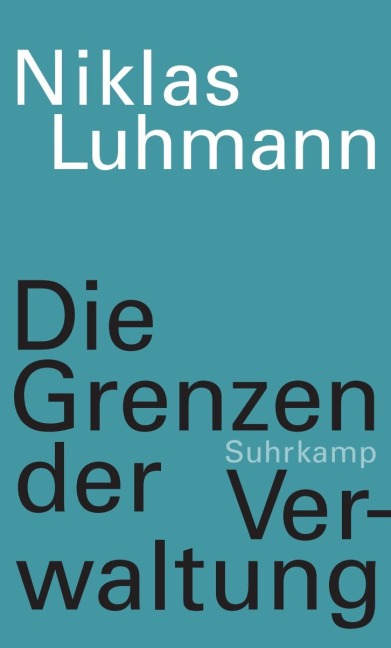 Die Grenzen der Verwaltung - Niklas Luhmann
