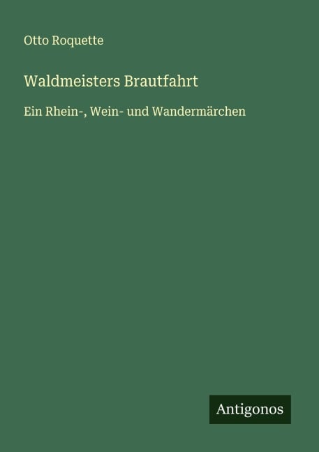 Waldmeisters Brautfahrt - Otto Roquette