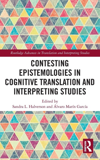 Contesting Epistemologies in Cognitive Translation and Interpreting Studies - 