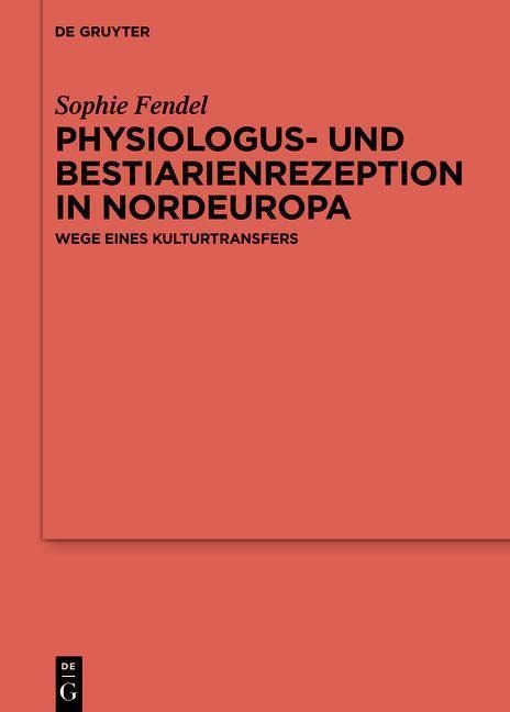 Physiologus- und Bestiarienrezeption in Nordeuropa - Sophie Fendel