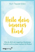 Cover-Bild zum Titel 'Heile dein inneres Kind' von 'Kurt Tepperwein'