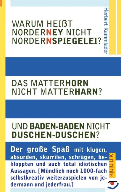 Warum heißt Norderney nicht Nordernspiegelei? Das Matterhorn nicht Matterharn? Und Baden-Baden nicht Duschen-Duschen? - Herbert Kammlader