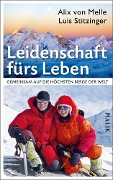 Leidenschaft fürs Leben - Gemeinsam auf die höchsten Berge der Welt - Alix von Melle, Luis Stitzinger