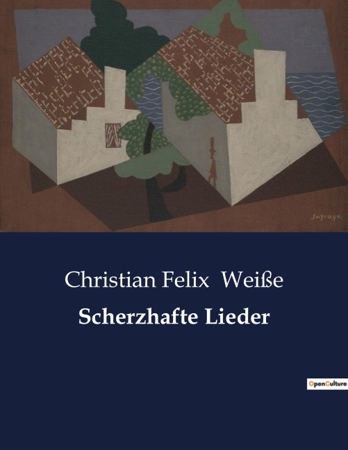 Scherzhafte Lieder - Christian Felix Weiße